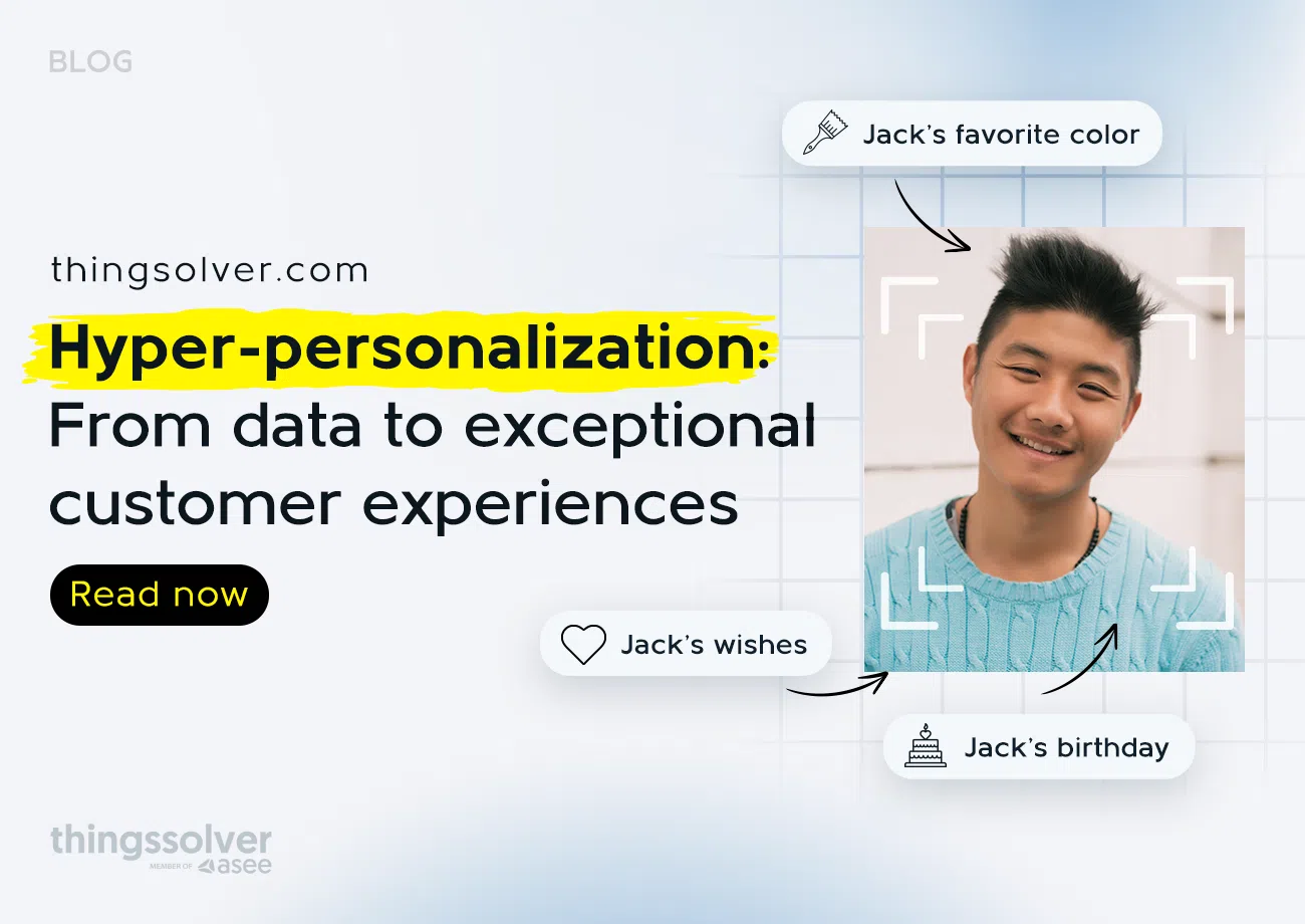 Hyper-personalization: From data to exceptional customer experiences