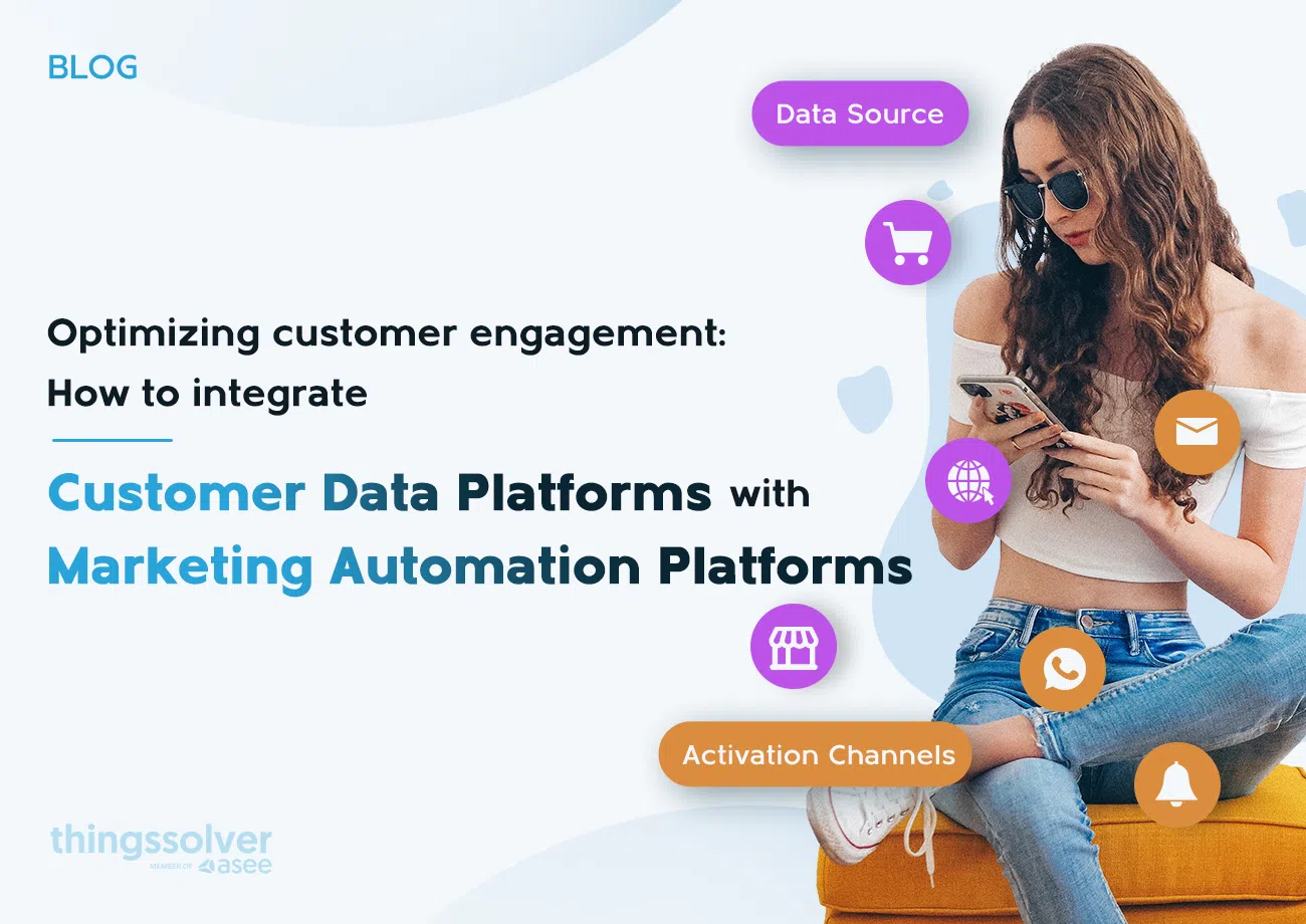 Optimizing customer engagement: How to integrate Customer Data Platforms (CDPs) with Marketing Automation Platforms (MAPs)