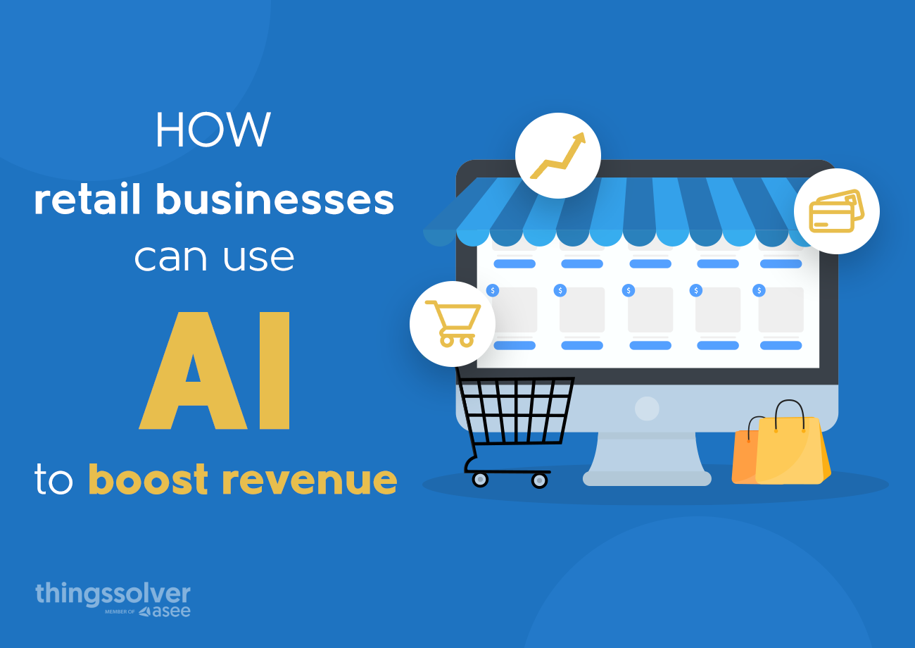 How retail businesses can use AI to boost revenue