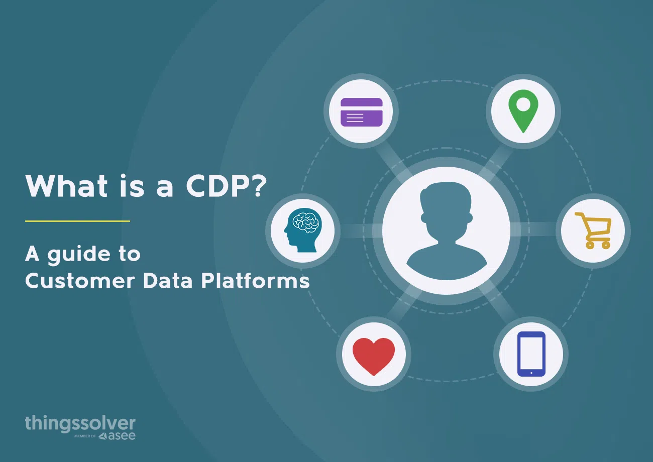 What is a CDP? A guide to Customer Data Platforms